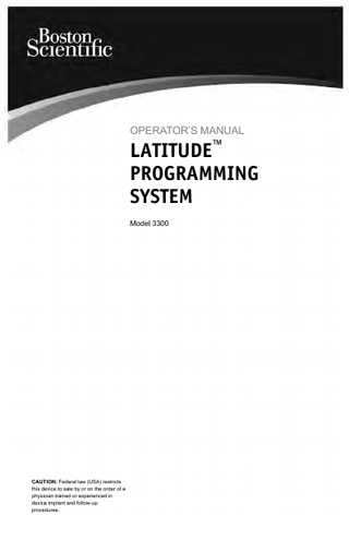 Table of Contents INFORMATION FOR USE ... 1 Trademark Statement ... 1 Description and Use ... 1 Intended Use ... 1 Intended Audience ... 1 Required Expertise and Knowledge ... 1 Essential Performance ... 2 Contraindications ... 2 Warnings... 3 Precautions ... 7 Adverse Effects ... 11 SYSTEM CAPABILITIES ... 11 Hardware ... 11 Interrogation and Programming ... 12 Patient Data Management ... 12 Networking ... 13 Software ... 13 SYSTEM ACCESSORIES ... 13 Optional External Equipment ... 14 Stand ... 14 External Printer... 15 USB Grounding Plug and Cable ... 15 External Display... 16 CONNECTIONS ... 16 Patient Side Panel (Right Side) ... 17 Physician Side Panel (Left Side)... 17 Indicator Lights ... 18 STAT Button... 18 USING THE LATITUDE PROGRAMMING SYSTEM ... 18 Preparation for Use ... 18 Battery Charge Level and Charging ... 18 Prepare a Telemetry Wand... 19 Cable Connections ... 19 Make Patient Side Connections... 19 Make Physician Side Connections ... 21 Electrosurgical Cables ... 22 Prepare for ZIP (RF) Telemetry ... 22 Startup ... 24 PSA Button... 27 Quick Start Button ... 27  