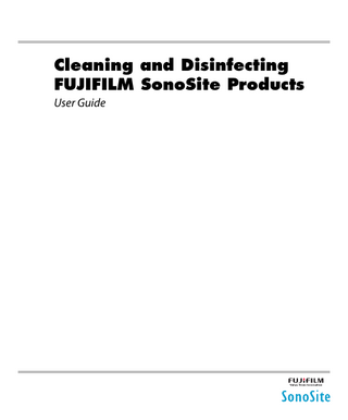 Cleaning and Disinfecting FUJIFILM SonoSite Products User Guide