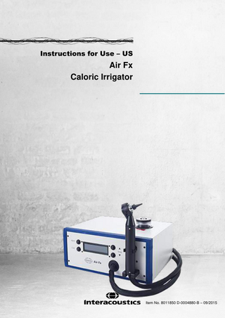 Table of Contents 1  INTRODUCTION ... 1 1.1 1.2 1.3 1.4  2  UNPACKING AND INSTALLATION ... 5 2.1 2.2 2.3 2.4 2.5 2.6 2.7  3  Maintain Distilled Water Level... 11 Attaching the Speculum ... 11 Select Automatic Control of the Irrigator ... 12 Select the Irrigation Temperature ... 13 Perform the Irrigation ... 15 Safety16 Draining the Water Reservoir ... 16  MAINTENANCE ... 19 4.1 4.2 4.3 4.4 4.5  5  Unpacking and Inspection ... 5 Storage ... 5 Marking ... 6 Connection Panel Dictionary ... 7 Preparing the Irrigator for First Use ... 8 Installing the Air Fx USB Drivers ... 8 Using Air Fx in Conjunction with Interacoustics VNG Software ... 8  OPERATING INSTRUCTIONS ... 11 3.1 3.2 3.3 3.4 3.5 3.6 3.7  4  About this Manual ... 1 Intended Use ... 1 Product Description ... 2 Warnings and Precautions ... 3  General Maintenance Procedures ... 19 How to clean Interacoustics Products ... 19 Concerning Repair ... 20 Warranty... 20 Component Disposal ... 21  GENERAL TECHNICAL SPECIFICATIONS ... 23 5.1 Device Specifications ... 23 Appendix A ... 25 Appendix B ... 27  