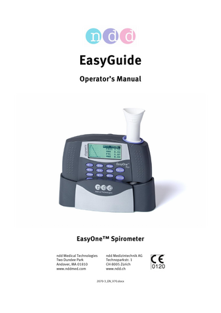 EasyGuide Operator’s Manual  EasyOne™ Spirometer ndd Medical Technologies Two Dundee Park Andover, MA 01810 www.nddmed.com  ndd Medizintechnik AG Technoparkstr. 1 CH-8005 Zürich www.ndd.ch  2070-3_EN_V70.docx  