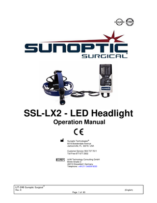 TABLE OF CONTENTS 1. INTRODUCTION 1.1. Indications for Use 1.2. Functions of Design 2. WARNINGS AND CAUTIONS 2.1. Warnings 2.2. Cautions 2.3. Notes 3. SPECIFICATIONS 4. CERTIFICATIONS 5. OVERVIEW 6. SETUP AND OPERATION 6.1. Device Setup 6.2. Operation 6.3. Battery and Charger Information 7. CLEANING AND DISINFECTION 8. MAINTENANCE, SERVICING, REPAIR & WARRANTY 8.1. Warranty 8.2. Repair 9. END OF PRODUCT LIFE 10. SYMBOLOGY  LIT-246 Sunoptic Surgical  ®  Rev. E  (English) Page 2 of 80  