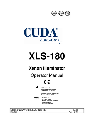 TABLE OF CONTENTS  1.  INTRODUCTION  2.  WARNINGS  3.  SPECIFICATIONS  4.  OPERATING ELEMENTS, SYMBOLS AND FUNCTIONS 4.1 FRONT PANEL 4.2 REAR PANEL  5.  INSTALLATION 5.1 SETTING UP LIGHT SOURCE 5.2 CONNECTING LIGHT CABLE  6.  OPERATION 6.1 POWERING UP LIGHT SOURCE 6.2 LIGHT BRIGHTNESS CONTROL 6.3 LAMP LIFE HOURS DISPLAY  7.  CLEANING  8.  DISINFECTION 8.1 DISINFECTING LIGHT SOURCE  9.  MAINTENANCE, SERVICING & REPAIR, WARRANTY 9.1 LAMP REPLACEMENT 9.2 WARRANTY  10.  END OF PRODUCT LIFE  11.  TROUBLESHOOTING  LIT034 CUDA® SURGICAL XLS-180 (English)  Rev. M Page 2 of 72  