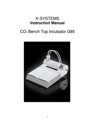 Instruction Manual - G85  Table of contents 1  GENERAL INFORMATION & SERVICE ...3  2  UNPACKING AND INSPECTION ...4  3  ACCESSORIES ...4 3.1 3.2  4  USER MANUAL...6 4.1 4.2  5  5.3 5.4 5.5 5.6 5.7  5.8  5.9  ASSEMBLING THE G85 ...7 CONNECTION TO THE MAINS ...7 5.2.1 Start of apparatus...7 KEYBOARD FUNCTIONS ...8 OPERATING THE HEATED COMPARTMENT ...9 TEMPERATURE SETTING AND CONTROL ...9 COMBINATION KEYS ...9 GAS FLOW SETTING ...10 5.7.1 Why gassing?...10 5.7.2 Working gas pressure...10 5.7.3 Humidifying the gas mixture ...11 5.7.4 Purge function ...13 TEMPERATURE/FLOW ALARM...14 5.8.1 Temperature alarm...14 5.8.2 Gas flow alarm ...14 WARMING UP ...15  MENU FUNCTION...16 6.1 6.2 6.3 6.4 6.5 6.6 6.7 6.8 6.9 6.10 6.11  7  DEFINITION OF USE ...6 GENERAL DESCRIPTION ...6  FEATURES AND OPERATION ...7 5.1 5.2  6  STANDARD ACCESSORIES ...4 OPTIONAL EQUIPMENT ...5  OVERVIEW OF OPTIONS ...17 UNIT ...18 RS232 ...19 TUNE ...20 INT.T...21 TI.ST ...21 ST.ST ...22 HEAT ...23 A-ST ...24 HOUR ...25 REST...26  USER MAINTENANCE ...27 7.1 7.2  CLEANING ...27 CALIBRATION ...27  8  TROUBLE SHOOTING ...28  9  TECHNICAL DATA...29  10  LIMITED WARRANTY...30  11  LIABILITY ...31  12  REPLACEMENT ...31  2  