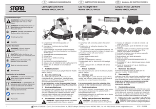 D  97000077  LED-Kopfleuchte KS70 Modelle 094220, 094230  Symbolerläuterungen  33 22  Warnung: Nichtbeachtung kann Verletzungen oder Tod zur Folge haben.  2  33 22  Warning: Failure to observe may result in injury or even death.  Caution: Failure to observe may result in damage to or even destruction of the product.  Note: Special information on the 11 operation of the instrument. Refer to instruction manual Manufacturer  33 22  Cuidado: La inobservancia de este aviso podría conllevar lesiones o incluso la muerte. Advertencia: La inobservancia de este aviso podría conllevar deterioros o incluso la destrucción del producto.  Informaciones especiales para 11 elNota: manejo del instrumento. Siga las instrucciones Fabricante  1  0  9  4  7 8  5  1	Lampenkörper mit Verbindungskabel zur Steuereinheit 2	Drehring zur Einstellung des LeuchtfeldDurchmessers 3	Steuereinheit inkl. Druckknopf (ein/aus/Helligkeits­ stufen, siehe 8) und Anschlussbuchse zum Aufladen der Akkupacks 4 Stirnpolster mit Druckknopfverschluss 5 Akkugehäuse 6 Drehknopf zur Größeneinstellung 7 Status-LEDs 8 Druckknopf (ein/aus/Helligkeitsstufen) 9 Akkupack (Art.-Nr. 094224) für LED-Kopfleuchte KS70 0	Netzteil (Art.-Nr. 094229) mit verschiedenen Adaptern  1	Lamp head with connecting cable to the control unit 2	Rotating ring for setting the diameter of the illuminated field 3	Control unit incl. button (on/off/brightness intensity, see 8) and connection socket for charging the battery pack 4 Forehead cushion with press fastener 5 Battery housing 6 Rotary knob for setting the fit 7 Status LEDs 8 Button (on/off/brightness intensity) 9 Battery pack (Art. no. 094224) for LED headlight KS70 0	Power supply unit (Art. no. 094229) with various adaptors  1  Artikelnummern  1  Article numbers  2  Zweckbestimmung  2  Intended use  Diese Gebrauchsanweisung ist gültig für folgende Modelle: 094220, 094230  Explicación de los símbolos  Lámpara frontal LED KS70 Modelo 094220, 094230  1  Anleitung beachten  Symbol description  LED Headlight KS70 Models 094220, 094230  MANUAL DE INSTRUCCIONES  6  Hinweis: Spezielle Informationen zur 11 Bedienung des Instrumentes.  Hersteller  ES  INSTRUCTION MANUAL  6  3  Vorsicht: Nichtbeachtung kann zur Beschädigung oder Zerstörung des Produktes führen.  E  GEBRAUCHSANWEISUNG  Die LED-Kopfleuchte dient zur Beleuchtung von Körperoberflächen, Körperhöhlen, natürlichen oder operativen Körperöffnungen bei chirurgischen sowie nicht chirurgisch invasiven Eingriffen. Es wird empfohlen, vor der Verwendung die Eignung der Produkte für den geplanten Eingriff zu überprüfen.  3  Kontraindikationen  4  Sicherheits- und Warnhinweise  Die Verwendung des Produktes gilt als kontraindiziert, wenn nach Meinung eines erfahrenen Arztes eine solche An­wen­ dung eine Gefährdung des Patienten hervorrufen würde. Eigenmächtige Umbauten oder Veränderungen des Produktes sind aus Sicherheitsgründen untersagt.  33  Warnung: Dieses Produkt ist nicht zum Betrieb in explosionsgefährdeten Räumen geeignet.  This instruction manual is valid for the following models: 094220, 094230  1	Carcasa de la lámpara con cable de conexión a la unidad de control 2	Anillo giratorio para ajuste del diámetro del campo luminoso 3	Unidad de control incl. botón a presión (encendido/ apagado/niveles de luminosidad, véase 8) y conector para cargar el acumulador 4 Acolchado frontal con cierre de botones a presión 5 Carcasa para acumulador 6 Botón giratorio para ajuste del tamaño 7 LEDes de estado 8 Botón a presión (encendido/apagado/niveles de luminosidad) 9 Acumulador (n°. de art. 094224) para lámpara frontal LED KS70 0	Fuente de alimentación (n°. de art. 094229) con diferentes adaptadores  1  Números de artículo  2  Uso previsto  Este Manual de instrucciones es válido para los siguientes modelos: 094220, 094230  It is recommended to check the suitability of the products for the intended procedure prior to use.  La lámpara frontal LED sirve para iluminar superficies o cavidades corporales, así como orificios corporales naturales o quirúrgicos en intervenciones invasivas quirúrgicas y no quirúrgicas. Antes de su utilización, se recomienda comprobar la idoneidad de los productos en cuanto a la intervención planeada.  The use of the device is contraindicated if, in the opinion of an experienced physician, the patient’s health is endangered through its use. Unauthorized conversions or modifications to the device are prohibited for safety reasons.  La utilización de este aparato está contraindicada cuando, según la opinión de un médico experimentado, una utilización de este tipo pueda representar un peligro para el paciente. Por razones de seguridad, está prohibido efectuar cambios estructurales o modificaciones arbitrarias en el aparato.  The LED headlight is used to illuminate body surfaces, cavities, and natural or surgical orifices during surgical as well as non-surgical invasive interventions.  3  Contraindications  3  Contraindicaciones  4  Safety instructions and warnings  4  Indicaciones de seguridad y advertencia  33  Warning: This device is not suitable for operation in potentially explosive atmospheres.  33  Cuidado: Este producto no es adecuado para el servicio en zonas expuestas a peligro de explosión.  KARL STORZ SE & Co. KG, Dr.-Karl-Storz-Straße 34, 78532 Tuttlingen, Germany, Phone: +49 7461 708-0, Fax: +49 7461 708-105, E-Mail: info@karlstorz.com  V 3.0 – 01/2019  