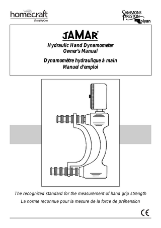 Hydraulic Hand Dynamometer Owner’s Manual Dynamomètre hydraulique à main Manuel d’emploi  The recognized standard for the measurement of hand grip strength La norme reconnue pour la mesure de la force de préhension  