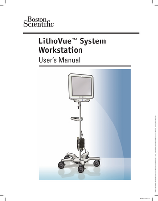 User’s Manual  Boston Scientific (Master Brand User’s Manual Template 8.5in x 11in), LithoVue System Workstation User’s Manual, Global, 91012672-01C  Table of Contents 1 Introduction...5 1.1 SAFE USE REQUIRES READING THE USER’S MANUAL...7 2	Clinical Information...7 2.1 INDICATIONS FOR USE AND INTENDED USE...7 2.2	CONTRAINDICATIONS...7 2.3 USER TRAINING, KNOWLEDGE, AND SKILLS...7 2.4 WARNINGS...8 2.5 PRECAUTIONS...9 2.6 ADVERSE EVENTS...10 3 How Supplied...10 3.1 System Workstation Components...11 3.2 System Workstation Assembly...12 Assembling the Cart...12 Assembling the Cart Base and Cart Post...12 Attaching the Touch PC Mounting Plate to the Cart Post...13 Attaching the Cart Handle...14 Attaching the Power Transformer Bracket...15 Installing the Touch PC onto the Cart...15 Cart Adjustment...18 Adjusting Touch PC Height...19 Adjusting Touch PC Tilt...19 Confirming Installation...19 Connecting an External Monitor or DVI Switcher with the DVI Cable...20 3.3	Transportation, Use and Storage...21 3.4 Specifications and Device Compatibility...22 Electrical...22 Physical (nominal)...22 Illumination Output (nominal)...23 Medical Electrical Classifications...23 LithoVue™ Flexscope Fluid Compatibility...23 System Workstation Device - Accessory Compatibility...23 Software Information...23 4 LithoVue System...24 4.1 System Workstation Features and User Interface...24 System Workstation Front Panel Features and User Interface...24 System Workstation Rear Panel Features...25 4.2 System Workstation cART FeatureS...25 4.3	mAIN oPERATING sCREEN...27 3  Black (K) ∆E ≤5.0  