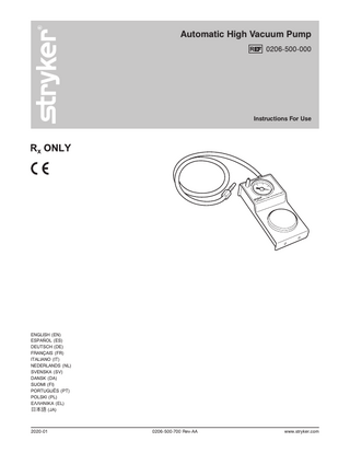 Automatic High Vacuum Pump 0206-500-000  Instructions For Use  ENGLISH (EN) ESPAÑOL (ES) DEUTSCH (DE) FRANÇAIS (FR) ITALIANO (IT) NEDERLANDS (NL) SVENSKA (SV) DANSK (DA) SUOMI (FI) PORTUGUÊS (PT) POLSKI (PL) ΕΛΛΗΝΙΚΑ (EL) 日本語 (JA)  2020-01  0206-500-700 Rev-AA  www.stryker.com  