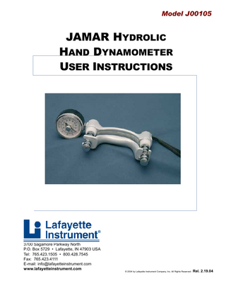 2  Lafayette Instrument JAMAR Hydrolic Hand Dynamometer  Table of Contents: System Description Benefits Operation Table: Average Grip-Strength vs. Age Service Tips References Ordering Information  2  3 3 4 5 5 6 8  3700 Sagamore Parkway North . PO Box 5729 . Lafayette, IN 47903 USA . Ph: 765-423-1505  