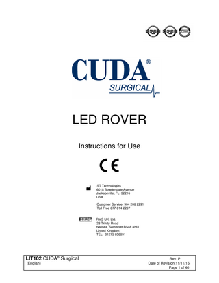 TABLE OF CONTENTS  1.  INTRODUCTION  2.  INTENDED USE/INDICATIONS FOR USE  3.  WARNINGS/LABELING  4.  SPECIFICATIONS  5.  OPERATION  6.  BATTERY INFORMATION  7.  CLEANING/STERILIZATION  8.  WARRANTY  9.  CHART OF MEDICAL DEVICE STMBOLS  LIT102 CUDA® Surgical (English)  Rev. P Date of Revision:11/11/15 Page 2 of 40  