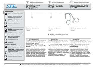 D  Rohrschaftinstrumente mit LUER-LockReinigungsanschluss 97000004  E  GEBRAUCHSANWEISUNG  ES  INSTRUCTION MANUAL  Tube shaft instruments with LUER-Lock cleaning connector  MANUAL DE INSTRUCCIONES  Instrumentos de vaina tubular con conexión de limpieza con cierre LUER  Symbolerläuterungen  33 22  WARNUNG: Nichtbeachtung kann Verletzungen oder Tod zur Folge haben.  VORSICHT: Nichtbeachtung kann zur Beschädigung oder Zerstörung des Produktes führen.  11  4  3  HINWEIS: Spezielle Informationen zur Bedienung des Instrumentes.  2 1  Gebrauchsanweisung beachten Hersteller Symbol description  33 22  WARNING: Failure to observe may result in injury or even death.  1 Handgriff 2 LUER-Lock-Reinigungsanschluss 3 Rohrschaft 4 Maulteil  CAUTION: Failure to observe may result in damage to or even destruction of the product.  11  1  Manufacturer Explicación de los símbolos  33 22  CUIDADO: La inobservancia de este aviso podría conllevar lesiones o incluso la muerte. ADVERTENCIA: La inobservancia de este aviso podría conllevar deterioros o incluso la destrucción del producto.  11  NOTA: Informaciones especiales para el manejo del instrumento. Consúltense las instrucciones de uso  1 Mango 2 Conexión para limpieza con cierre LUER 3 Vaina tubular 4 Mordaza  NOTE: For U.S. and Canada Customers, please 11 use language column marked with "US"  NOTE: Special information on the operation of the instrument. Consult instructions for use  1 Handle 2 LUER-Lock cleaning connector 3 Tube shaft 4 Jaws  Zweckbestimmung  Rohrschaftinstrumente werden zum Fassen/Abtrennen/ Schneiden/Entfernen von Gewebe oder Knorpel oder Knochen bei diagnostischen Maßnahmen und chirurgischen Eingriffen eingesetzt. Es wird empfohlen, vor der Verwendung die Eignung der Produkte für den geplanten Eingriff zu überprüfen. Kontraindikationen, die sich direkt auf das Produkt beziehen, sind derzeit nicht bekannt. Die Verwendung des Instrumentes gilt als kontraindiziert, wenn nach Meinung des verantwortlichen Arztes eine solche Anwendung eine Gefährdung des Patienten hervorrufen würde, z. B. aufgrund des Allgemeinzustandes des Patienten oder die Methode als solche kontraindiziert ist. Eigenmächtige Umbauten oder Veränderungen des Instrumentes sind aus Sicherheitsgründen untersagt.  1  Intended Use  Tube shaft instruments are used to grasp, separate, cut, and remove tissue or cartilage or bone in diagnostic measures and surgical interventions.  1  Uso previsto  Los instrumentos de vaina tubular se emplean para sujetar/seccionar/cortar/extraer tejido o cartílago o hueso en técnicas diagnósticas e intervenciones quirúrgicas.  It is recommended that the suitability of the products for the intended procedure be checked prior to use.  Antes de su utilización, se recomienda comprobar la idoneidad de los productos en cuanto a la intervención planeada.  No contraindications directly related to the product are currently known. Use of the instrument is contraindicated if, in the opinion of the responsible physician, the health of the patient is endangered through its use, e.g., due to the general condition of the patient, or if the method itself is contraindicated. Unauthorized conversions or modifications to the instrument are not permitted for safety reasons.  No se conocen actualmente contraindicaciones que se refieran directamente al producto. La utilización del instrumento está contraindicada cuando, según la opinión del médico responsable, una aplicación de este tipo podría representar un peligro para el paciente, p. ej., debido al estado general del paciente, o cuando el método en sí está contraindicado. Por razones de seguridad, está prohibido efectuar modificaciones o cambios arbitrarios en el instrumento.  Fabricante  1  KARL STORZ SE & Co. KG, Dr.-Karl-Storz-Straße 34, 78532 Tuttlingen, Germany, Phone: +49 7461 708-0, Fax: +49 7461 708-105, E-Mail: info@karlstorz.com  V.3.1 – 02/2018  