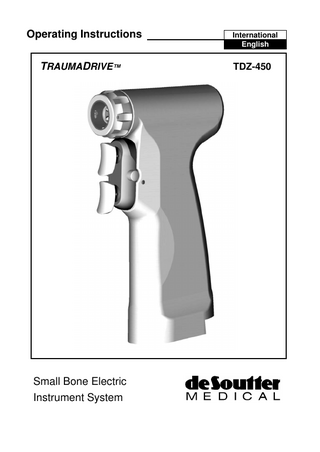 Operating Instructions  International English  TRAUMADRIVE™  TDZ-450  Small Bone Electric Instrument System  