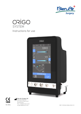 TABLE OF CONTENTS 1. SYMBOLS USED ... 2 1.1 Control unit and foot pedal ... 2 1.2 Irrigation line ... 3  2. CE/UL CONFORMITY ... 4 3. GENERAL ... 4  18.1 General Information ... 29 18.2 Governing law ... 29 18.3 Jurisdiction ... 29  19. ACCOMPANYING DOCUMENTS ACCORDING TO IEC 60601-1-2:2014, CHAPTER 5 ... 30  3.1 System description ... 4 3.2 Intended use ... 4 3.3 Indication for use ... 4 3.4 Contraindications ... 4 3.5 Patient population ... 4 3.6 Intended users ... 4  4. PRECAUTIONS-WARNINGS ... 5 4.1 Warnings and precautions for use ... 5 4.2 Environmental protection and indications for device disposal ... 6 4.3 Precautions regarding electromagnetic compatibility (EMC) ... 6  5. DESCRIPTION OF THE ORIGO SYSTEM ... 7 5.1 Compatible micromotors ... 8 5.2 Device references:... 8  6. CONTROL UNIT AND FOOT PEDAL ... 9 6.1 Technical data ... 9 6.2 Set-up ... 11 6.2.1 Unpacking and checking ... 11 6.2.2 Preparation ... 11 6.2.3 Use of the irrigation line ... 12  6.3 Use ... 13 6.3.4 Power-up ... 13 6.3.5 Initialization screen ... 13 6.3.6 Power off ... 13  7. NANO INTERFACE ... 14 7.1 General settings ... 14 7.2 Motor control ... 14 7.3 Irrigation control ... 14  8. RAPIDO-80K INTERFACE... 15 8.1 General settings ... 15 8.2 Motor control ... 15 8.3 Irrigation control ... 15  9. PM PERFO INTERFACE ... 16 9.1 General settings ... 16 9.2 Motor control ... 16  10. OSSEOSTAP INTERFACE ... 17 10.1 General settings ... 17 10.2 Motor control ... 17  11. S120 INTERFACE ... 18 11.1 General settings ... 18 11.2 S120 control ... 18 11.3 Irrigation control ... 18 11.4 Window control... 18  12. SETTING MENU ... 20 12.1 General settings ... 20 12.2 Sound and display setting ... 20 12.3 Profile setting... 21 12.3.1 NANO – RAPIDO / 80K profile setting... 21 12.3.2 NANO – RAPIDO / 80K test menu ... 21 12.3.3 S120 profile setting ... 22  12.4 System setting ... 22  13. HELP MENU ... 23 13.1 Micromotors help menu ... 23 13.2 Other help menu ... 23  14. REPROCESSING ... 24 15. MAINTENANCE ... 25 16. MALFUNCTIONS AND ERRORS ... 26 17. OPTIONS / ACCESSORIES... 28 18. GENERAL TERMS OF GUARANTEE ... 29 1  