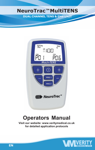 NeuroTrac™ Multi-TENS Operation Manual  NeuroTrac ™ MultiTENS DUAL CHANNEL TENS & EMS UNIT  Operators Manual Visit our website: www.veritymedical.co.uk for detailed application protocols  EN  1  