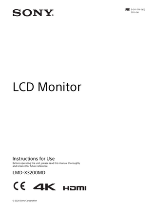 Specifications ... 34 Dimensions ...40 Licenses ...41  Table of Contents Precaution ... 14 On Safety ... 14 On Installation ... 14 Precautions for using this unit safely ... 14 Precautions for connecting this unit with other medical devices ... 14 To prolong the life of the unit ... 14 Cautions for RESPONSIBLE ORGANIZATION when connecting this equipment to ITNETWORK ... 14 On simultaneous use with an electrosurgical knife, etc. ...15 Recommendation to Use more than One Unit ...15 LCD image display ...15 About the LCD Display Panel ...15 On a Long Period of Use ...15 On Burn-in ...15 On Fan Error ... 16 On Temperature Error ... 16 On Moisture Condensation ... 16 On Security ... 16 On Cleaning ... 16 On Repacking ...17  Features ...17 Location and Function of Parts and Controls ... 18 Front Panel ... 18 Input Signals and Adjustable/Setting Items... 19 Rear Panel ... 20  Preparation ... 23 Connecting ... 23 Turning on the Monitor/Switching Input Settings ... 24  Initial Setting ... 25 Using the Menu ... 26 Adjustment Using the Menus ... 27 Items ... 27 Adjusting and Changing the Settings ... 28 Color Tone Adjustment menu ... 28 Screen Control menu ... 29 PIP / POP menu ... 29 Input/Output Configuration menu ... 29 System Configuration menu ...30 Initial Setup menu ... 32 Preset menu ... 33  The terms HDMI and HDMI High-Definition Multimedia Interface, and the HDMI Logo are trademarks or registered trademarks of HDMI Licensing Administrator, Inc. in the United States and other countries.  Troubleshooting ... 33 Error Messages ... 34  13  