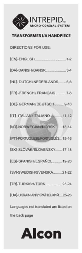 DIRECTIONS FOR USE: [EN] - ENGLISH ... 1-2 [DA]-DANISH / DANSK ... 3-4 [NL] - DUTCH / NEDERLANDS ... 5-6 [FR] - FRENCH / FRANÇAIS ... 7-8 [DE]- GERMAN / DEUTSCH ... 9-10 [IT ] - ITALIAN / ITALIANO ... 11-12 [NO]-NORWEGIAN / NORSK ... 13-14 [PT] -PORTUGUESE/PORTUGUÊS...15-16 [SK]-SLOVAK / SLOVENSKY... 17-18 [ES] -SPANISH / ESPAÑOL... 19-20 [SV]- SWEDISH/SVENSKA...21-22 [TR]-TURKISH /TÜRK ... 23-24 [UA]-UKRAINIAN/УКРАЇНСЬКИЙ...25-26 Languages not translated are listed on the back page  