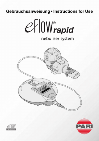 en en INSTRUCTIONS FOR USE For eFlow®rapid Type 178G1005 Table of contents 1 IMPORTANT INFORMATION ...31 Organisation of warnings ...31 Handling the nebuliser system...31 Treatment of babies, children and individuals requiring assistance ...32 2 PRODUCT DESCRIPTION...33 Intended use...34 Proper use ...34 Intended patient groups ...34 Medications ...34 Life cycle ...34 3 PREPARING FOR INHALATION...35 Information for the first application ...35 Preparing the controller ...35 Operation with the supplied batteries or standard commercial rechargeable batteries ...35 Operation with the power adapter...35 Preparing the nebuliser handset ...36 4 PERFORMING INHALATION ...39 Pausing during inhalation...39 Display indicators during inhalation...40 End of the inhalation session ...40 5 CLEANING AND DISINFECTION ...41 Nebuliser handset...41 Preparation ...41 Cleaning...42 Disinfection ...42 Controller and connection cord ...44 Storage ...44 6 TROUBLESHOOTING ...45 7 DISPOSAL...49 8 SPARE PARTS AND ACCESSORIES ...49 eFlow®rapid - 04/18 29