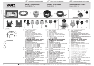 D  E  GEBRAUCHSANWEISUNG  S-PORT® access system Model 23030 PA  S-PORT® Zugangssystem Modell 23030 PA 97000123  ES  INSTRUCTION MANUAL  MANUAL DE INSTRUCCIONES  Sistema de acceso S-PORT® Modelo 23030 PA  8 2  1  3  4  5  6  7  7  X-CONE  0  9  g j h  k  1  q  w  e  r  t  1 Wundschutzfolie 23030 FB (steril, Einmalprodukt) 2 Basisring 23030 P 3 Führungshilfe 23030 D 4 Aufsatzring für ENDOCONE® 23030 E 5 Aufsatzring für X-CONE/S-PORT® 23030 X 6 Entriegelungsknopf 7 LUER-Lock-Anschluss für Aufsatzring mit a) Federkappe 6985691 b) Hahnreiber 8541890 8 ENDOCONE® Dichtung 23010 SA (montiert) 9 X-CONE Dichtung 23020 SA (montiert) 0 Dichtung 23020 S q Einführstück (4 x 23004 A3) w Einführhülse 23004 A2 mit Silikonlippendichtung i e Dichtungskappe Faltenbalg 8828890 r Dichtungskappe Faltenbalg 8828990 t Dichtungskappe Faltenbalg 8829090 z Ventildichtung 30160-XV5 / 021299-10 für 5-mm-Instrumente u Ventildichtung 30114-XV3 / 021199-10 für 3-mm-Instrumente i Silikonlippendichtung groß 7962190 o Reduzierstück, 13/5 mm und 11/5 mm 23001 DB p S-PORT® Dichtung 23030 SA (montiert) a S-PORT® Dichtungskappe 23030 S s Reduzierstück 13/5 mm und 13/3 mm 23004 A4 d Reduzierstück 13/10 mm 23004 A6 f Ventildichtung 10 mm 30103-XV10 / 021399-10 für 10-mm-Instrumente g Hahnreiber 8515090 h LUER-Lock-Anschluss zur Desufflation 23005 ID j Federkappe 6985691 k Demontagehilfe S-PORT® 23030 T  u  o  ENDOCONE® z  z z  z  i  o  S-PORT®  1 Wound protection sheet 23030 FB (sterile, disposable) 2 Base ring 23030 P 3 Insertion aid 23030 D 4 Adapter ring for ENDOCONE® 23030 E 5 Adapter ring for X-CONE/S-PORT® 23030 X 6 Release button 7 LUER lock connector for adapter ring with a) Spring cap 6985691 b) Cock plug 8541890 8 ENDOCONE® seal 23010 SA (assembled) 9 X-CONE seal 23020 SA (assembled) 0 Seal 23020 S q Insertion piece (4 x 23004 A3) w Insertion sleeve 23004 A2 with silicone lip seal i e Sealing cap with bellows 8828890 r Sealing cap with bellows 8828990 t Sealing cap with bellows 8829090 z Valve seal 30160-XV5 / 021299-10 for 5 mm instruments u Valve seal 30114-XV3 / 021199-10 for 3 mm instruments i Silicone lip seal, large 7962190 o Reducer, 13/5 mm and 11/5 mm 23001 DB p S-PORT® seal 23030 SA (assembled) a S-PORT® sealing cap 23030 S s Reducer 13/5 mm and 13/3 mm 23004 A4 d Reducer 13/10 mm 23004 A6 f Valve seal 10 mm 30103-XV10 / 021399-10 for 10 mm instruments g Cock plug 8515090 h LUER lock connector for desufflation 23005 ID j Spring cap 6985691 k Disassembly tool S-PORT® 23030 T  p  a  s  d  f  1 Folio protector de la herida 23030 FB (estéril, producto desechable) 2 Anillo base 23030 P 3 Guía de inserción 23030 D 4 Anillo suplementario para ENDOCONE® 23030 E 5 Anillo suplementario para X-CONE/S-PORT® 23030 X 6 Botón de desbloqueo 7 Conexión con cierre LUER para anillo suplementario con a) tapón de muelle 6985691 b) macho de la llave 8541890 8 Junta ENDOCONE® 23010 SA (montada) 9 Junta X-CONE 23020 SA (montada) 0 Junta 23020 S q Pieza de introducción (4 x 23004 A3) w Casquillo de introducción 23004 A2 con junta de labio de silicona i e Caperuza de junta tipo fuelle 8828890 r Caperuza de junta tipo fuelle 8828990 t Caperuza de junta tipo fuelle 8829090 z Junta para válvula 30160-XV5/ 021299-10 para instrumentos de 5 mm u Junta para válvula 30114-XV3/ 021199-10 para instrumentos de 3 mm i Junta de labio de silicona grande 7962190 o Reductor, 13/5 mm y 11/5 mm 23001 DB p Junta S-PORT® 23030 SA (montada) a Caperuza de junta S-PORT® 23030 S s Reductor 13/5 mm y 13/3 mm 23004 A4 d Reductor 13/10 mm 23004 A6 f Junta para válvula 10 mm 30103-XV10 / 021399-10 para instrumentos de 10 mm g Macho de la llave 8515090 h Conexión con cierre LUER para desuflación 23005 ID j Tapón de muelle 6985691 k Accesorio de desmontaje S-PORT® 23030 T  KARL STORZ SE & Co. KG, Dr.-Karl-Storz-Straße 34, 78532 Tuttlingen, Germany, Phone: +49 7461 708-0, Fax: +49 7461 708-105, E-Mail: info@karlstorz.com  V 2.1 – 05/2018  