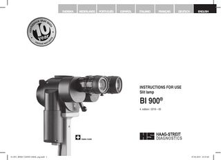 SVENSKA  NEDERLANDS  PORTUGUÊS  ESPAÑOL  ITALIANO  FRANÇAIS  DEUTSCH  ENGLISH  INSTRUCTIONS FOR USE Slit lamp  BI 900® 4. edition / 2019 – 05  © HAAG‑STREIT AG, 3098 Koeniz, Switzerland - HS Doc. no. 1500.7220505-04040 – 2019 – 05  01-IFU_BI900-7220505-04040_eng.indd 1  DOC. No. 1500 1500.1400209.04000  1  07.06.2019 10:33:40  