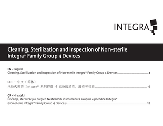 Cleaning, Sterilization and Inspection of Non-sterile Integra® Family Group 4 Devices EN - English Cleaning, Sterilization and Inspection of Non-sterile Integra® Family Group 4 Devices... 4 SCH - 中文（简体） 未经灭菌的 Integra® 系列群组 4 设备的清洁、消毒和检查...16 CR - Hrvatski Čišćenje, sterilizacija i pregled Nesterilnih instrumenata skupine 4 porodice Integra® (Non-sterile Integra® Family Group 4 Devices)... 28  