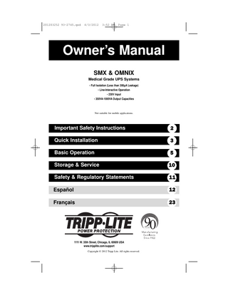 201203252 93-2745.qxd  4/3/2012  3:52 PM  Page 1  Owner’s Manual SMX & OMNIX Medical Grade UPS Systems • Full Isolation (Less than 300µA Leakage) • Line-Interactive Operation • 230V Input • 350VA-1000VA Output Capacities  Not suitable for mobile applications.  Important Safety Instructions  2  Quick Installation  3  Basic Operation  5  Storage & Service  10  Safety & Regulatory Statements  11  Español  12  Français  23  1111 W. 35th Street, Chicago, IL 60609 USA www.tripplite.com/support Copyright © 2012 Tripp Lite. All rights reserved.  