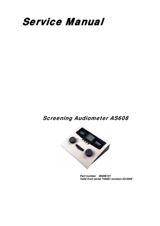 Service Manual  Screening Audiometer AS608  Part number 80696101 Valid from serial 744081 revision 03/2009  