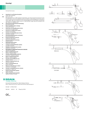 Aesculap®  2  3  4  5  1  6 7  Aesculap Neurosurgery  USA  de fr es it pt nl da sv fi lv lt ru cs pl sk hu sl hr ro bg tr el  Instructions for use/Technical description Tubular shaft instruments Note for U.S. users This Instructions for Use is NOT intended for United States users. Please discard. The Instructions for Use for United States users can be obtained by visiting our website at www.aesculapusa.com. If you wish to obtain a paper copy of the Instructions for Use, you may request one by contacting your local Aesculap representative or Aesculap's customer service at 1-800-282-9000. A paper copy will be provided to you upon request at no additional cost. Gebrauchsanweisung/Technische Beschreibung Rohrschaftinstrumente Mode d’emploi/Description technique Instruments à chemise Instrucciones de manejo/Descripción técnica Instrumentos de vástago tubular Istruzioni per l’uso/Descrizione tecnica Strumenti a stelo tubolare Instruções de utilização/Descrição técnica Instrumentos tubulares Gebruiksaanwijzing/Technische beschrijving Buisschachtinstrumenten Brugsanvisning/Teknisk beskrivelse Instrumenter med rørskaft Bruksanvisning/Teknisk beskrivning Rörskaftinstrument Käyttöohje/Tekninen kuvaus Putkivartiset instrumentit Lietošanas instrukcijas/tehniskais apraksts Cauruļkāta instrumenti Naudojimo instrukcija/techninis aprašas Vamzdeliniai instrumentai Инструкция по примению/Техническое описание Тубусные инструменты Návod k použití/Technický popis Nástroje s trubkovým dříkem Instrukcja użytkowania/Opis techniczny Instrumenty z trzpieniem rurkowym Návod na použitie/Technický opis Nástroje s rúrovým hriadeľom Használati útmutató/Műszaki leírás Csőszárú műszerek Navodila za uporabo/Tehnični opis Inštrumenti gredi cevi Upute za uporabu/Tehnički opis Cjevasti instrumenti Manual de utilizare/Descriere tehnică Instrumente cu tijă tubulară Упътване за употреба/Техническо описание Инструменти с тръбно тяло Kullanım Kılavuzu/Teknik açiklama Tübüler şaft aletleri Οδηγίες χρήσης/Τεχνική περιγραφή Όργανα με σωληνωτό στέλεχος  9  2  85  10  6 7  1  1  3/10  4/9  6  C  7  2 B  A  1 10  9  8  2 10  8  9  3 2  Aesculap AG | Am Aesculap-Platz | 78532 Tuttlingen | Germany Phone +49 (0) 7461 95-0 | Fax +49 (0) 7461 95-26 00 | www.aesculap.com  3/10  4/9  1  Aesculap® – a B. Braun brand TA013253  2020-06  V6  Change No. 60792  4 4/9  45°  en  5  8  2  1  6  D  7 A  5  