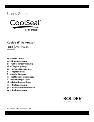 Table of Contents Preface...4 		 Equipment covered in this manual... 4 		 Patent Information:... 4 		 Trademark acknowledgements... 4 		 Manufactured by: ... 4 		 For information call... 4 Conventions Used in this Guide... 4 Chapter 1. Overview and General Features...5 Introduction ... 5 Indication for Use... 5 Contraindications for Use... 5 Front Panel... 6 Rear Panel ... 6 Bottom View... 7 List of Accessories... 7 Compatible Vessel-Sealing Instruments... 7 Chapter 2. Patient and Operating Room Safety...8 Warnings and Cautions ... 8 Overview... 8 Generator Setup Safety... 8 Electromagnetic Compatibility... 9 Fire Hazard During Oropharyngeal Surgery... 9 Pacemakers and ICDs ... 9 Connecting a CoolSeal™ Instrument...10 Cleaning the CoolSeal™ Generator...10 Servicing the CoolSeal™ Generator...10 Chapter 3. Setup and Use of the CoolSeal™ Generator...11 Unpacking the CoolSeal™ Generator...11 Inspecting the CoolSeal™ Generator...11 Setup Safety ...11 Setting up the CoolSeal™ Generator...12 Adjusting the volume...13  Bolder Surgical  Page | 1  en - CoolSeal™ Generator  