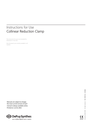 Instructions for Use Collinear Reduction Clamp This instruction for use is not intended for distribution in the USA. Manuals are subject to change; the most current version of each manual is always available online. Printed on: Jul 23, 2021 0123 © Synthes GmbH 2020. All rights reserved. SE_775079 AA 09/2020 Not all products are currently available in all markets.